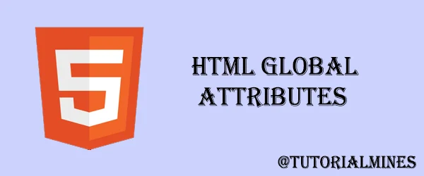 HTML global attributes at tutorialmines