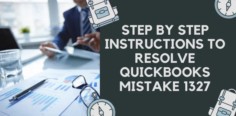 Step by step instructions to Resolve QuickBooks error 1327