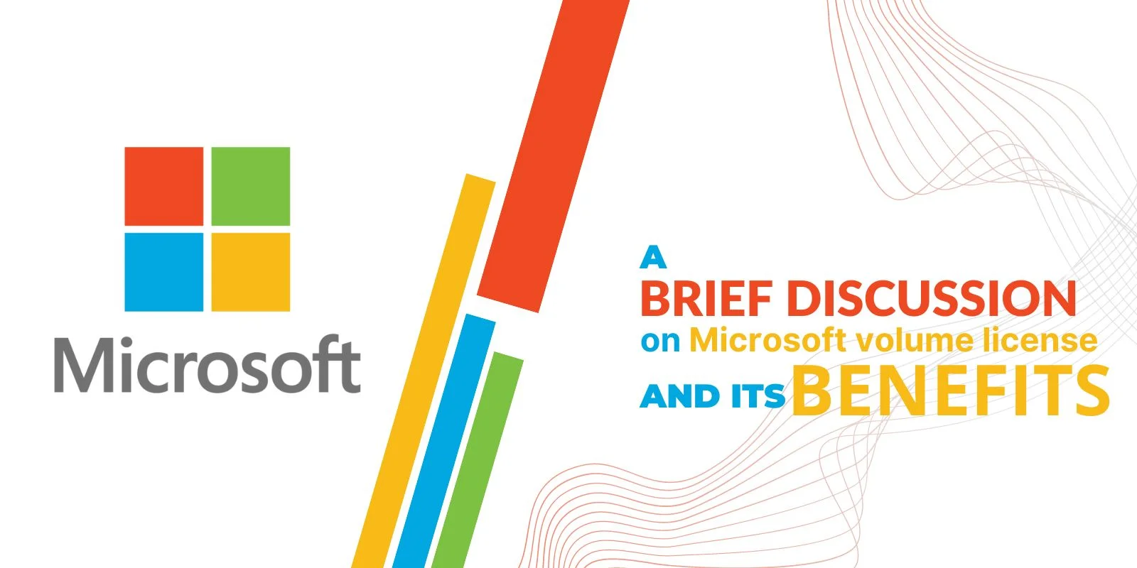 A Brief Discussion on Microsoft Volume Licence and Its Benefits