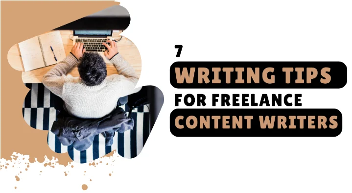 7 Writing Tips for Freelance Content Writers